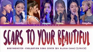 BABYMONSTER (베이비몬스터)- "Scars To Your Beautiful" (Song Cover) [LYRICS]