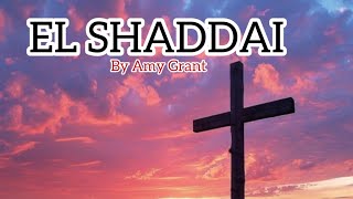 EL SHADDAI SONG (with lyrics) BY AMY GRANT 