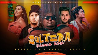Soltera Single Soul ||Hayrol x Lil Chris x Rock D FT. Ansh Pandit || OFFICIAL VIDEO