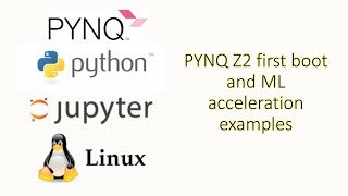 PYNQ Z2 First Boot and ML acceleration examples