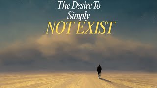 the desire to just vanish (not sui****)
