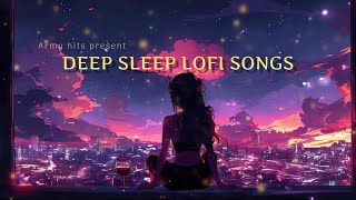 Deep sleep Lofi songs | slowed + Reverb |