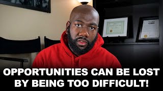 You Can Lose Opportunities by Being Too Difficult | @CyrusAusar