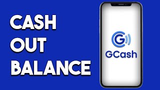 How to Cash Out Gcash Balance