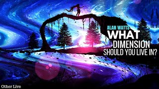 Alan Watts: What Dimension Should You Live In? ( Alan Watts Motivation )