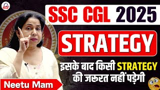 SSC CGL 2025 STRATEGY🔥 | How to crack SSC CGL? | SSC CGL 2025 COMPLETE STRATEGY | NEETU MAM