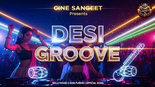 DESI GROOVE💃PARTY SONG |Bollywood EDM Fusion 2025|Latest Hindi Video|Trending Hot Song|CINE SANGEET 
