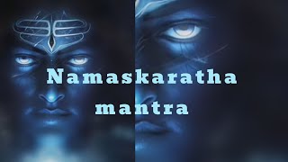 Namaskaratha mantra... very powerful shiva mantra