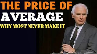 The price of average why most people don't make it | Jim rohn motivation