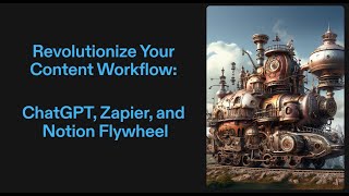 Revolutionize Your Workflow: ChatGPT, Zapier, and Notion Collaboration