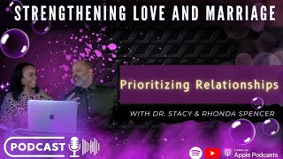 Prioritizing Your Relationship (Making Time to Make Love) | Strengthening Love and Marriage Podcast