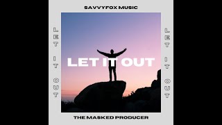 SavvyFox Music & The Masked Producer - Let It Out | [Spinnin' Records Contest]