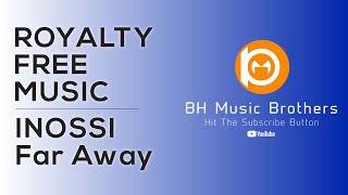 Far Away - Inossi l Royalty Free Music l Chill l Free Music l No Copyright Music l BH Music Brothers