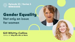 Human Too Podcast Minisode with Gill Whitty-Collins (Author of Why Men Win at Work)