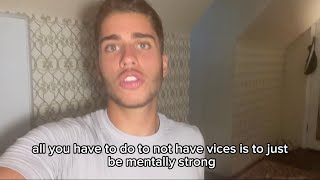 You're mentally weak if you have vices