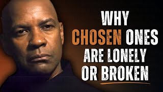 Why Chosen Ones are Lonely or Broken | Empowering Speech Inspired by Denzel Washington