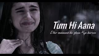 Tum hi Aana 🥺 sad song trending #viralvideo #trendingsong #foryou #viralsong #comedy #funny #trendin