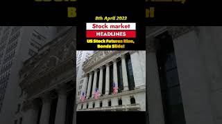 US Stock Futures Rise, Bonds Slide!