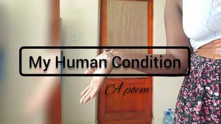 My Human Condition || Spoken Word Poetry