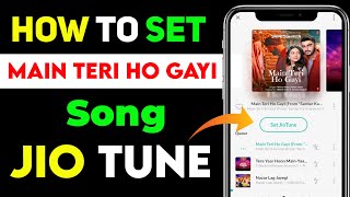 How to Set Main Teri Ho Gayi Song Jio tune | main Teri Hogayi Song jio caller tune |