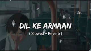 DIL KE ARMAAN [slowed & reverb ] || Rapkid Arfat || lofi song