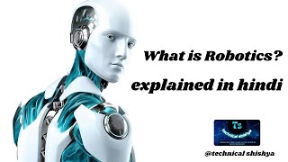 What is Robotics? | Explain in hindi | relation between A.I and Robotics | see video in 1080 quality