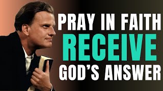 Because Of Your FAITH God Will Answer You | Christian Motivation | Billy Graham | Daily Prayer