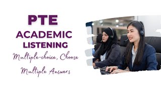 PTE Listening - Multiple Choice, Choose Multiple Answers