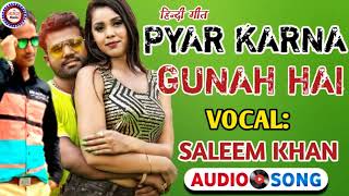 #Audio Hindi Song\  Saleem Khan \Pyar Karna Gunah Hal New Hindi Song\2022