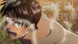 [ASMV]  "Come on,let's go" (Attack on titan) #attackontitan #asmv #erenyeager