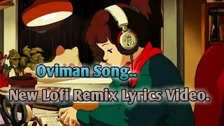 Oviman_Song I Full_Lofi_remix lyrics_video_2021 I By The Lofi Ltd. @N.I.MeHeRaj.