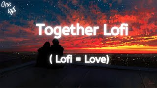Together Lofi ❤️ | Hindi Lofi Mashup I Bollywood Lofi Mashup | Goosebumbs lofi Edit | Onelofi