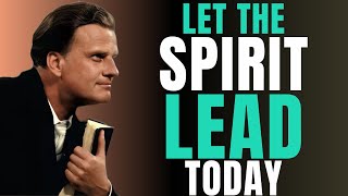 This Morning, Crucify the Flesh and Let the Spirit Lead | Billy Graham | Daily Prayer
