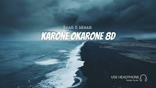 Karone Okarone 8D | Saad X Minar [Bangla 8d Surrounded Music]