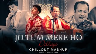 Jo Tum Mere Ho X Dillagi - Chillout Mashup | Anuv Jain Ft. Rahat Fateh Ali Khan