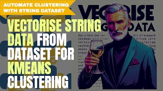 Vectorise String Data Series from DataFrame Using Tfidf Vectoriser for K-Means Clustering