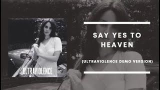 Lana Del Rey - Say Yes To Heaven (Ultraviolence Demo Version)
