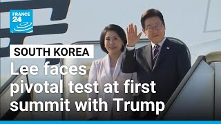 South Korea's Lee faces pivotal test at first summit with Trump • FRANCE 24 English