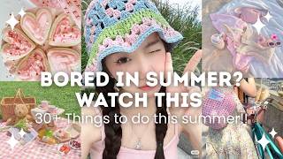 30+ productive Things to Do This Summer When You're Bored 🌷