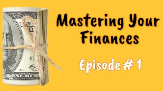 Mastering Your Finances: A Practical Guide to Personal Financial Success (Episode 1)