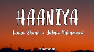 Haaniya Lyrics | Hanan Shaah | Jubair Muhammed | Hanan Shah New Song | Chirapunji Song Lyrics 🎧✨