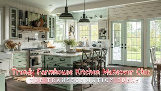 Top Trendy Farmhouse Kitchen Makeover Ideas for a Chic Transformation