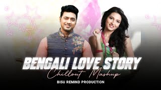 Bengali Love Story - Mashup | BISU REMIND | Dev | Subhashree | Ankush | Bangla Sad Chillout