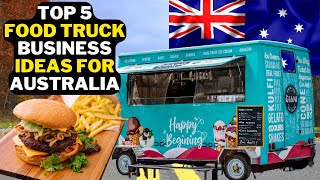 🇦🇺 5 Food Truck Business Ideas In Australia | Popular Food Truck Business In Australia