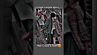 Her Crazy Crush 🥰❤️ Love Story ❤️ Korean college love story 💕 #kdrama #shorts #trending #viral #bts
