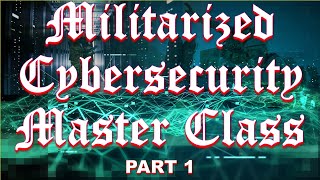 Militarized Master Cybersecurity Class with Cdr Ayam Part 1/10