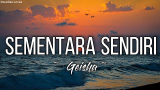 Geisha - Sementara Sendiri (Lirik)