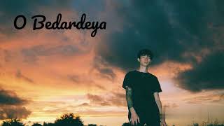 O Bedardeya (Slowed + Reverb) | Arijit Singh | Tu Jhoothi Main Makkaar