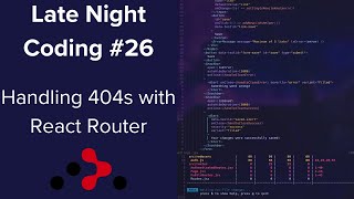 Handling 404s with React Router - Late Night Coding #26