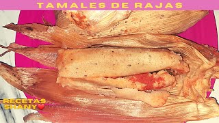 🛑Tamales De Rajas Con Pollo😍| Te Quedarán Suavecitos Y Esponjaditos👌😋